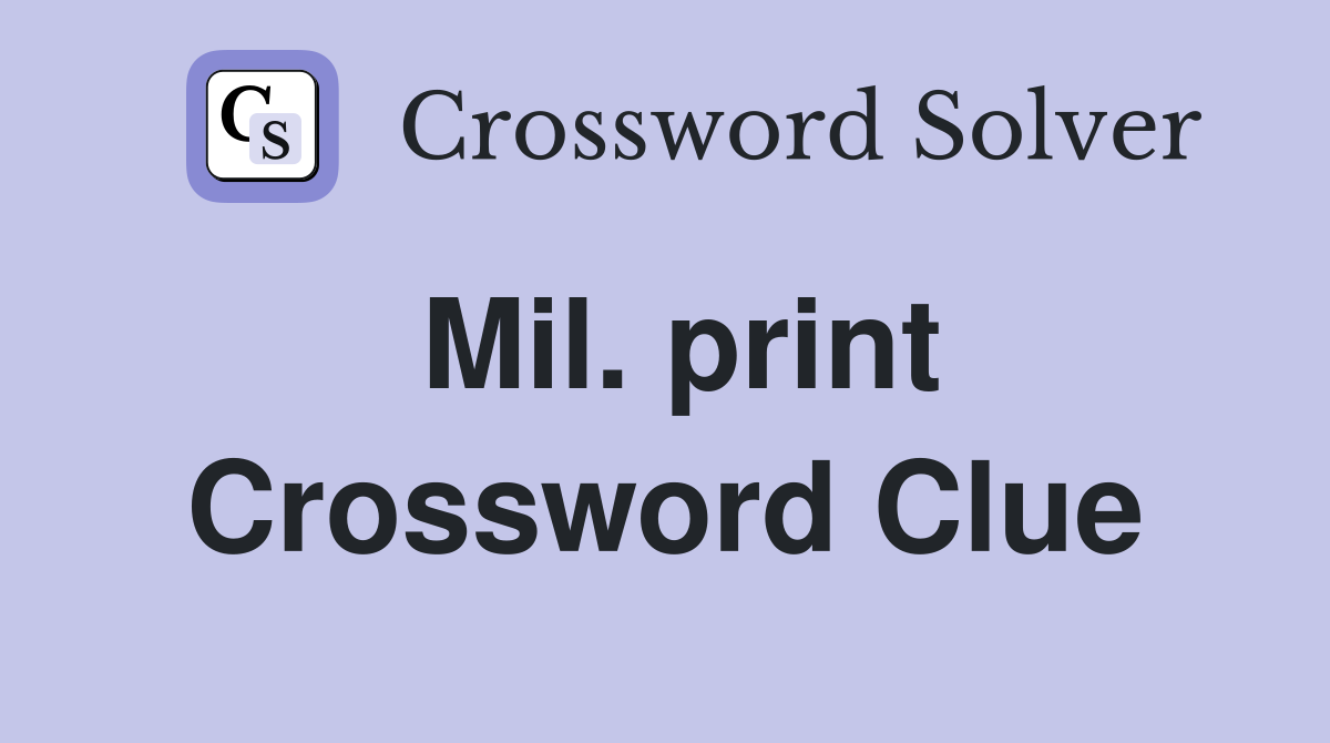 Mil print Crossword Clue Answers Crossword Solver